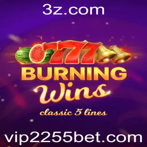 Descubra Tudo Sobre o Jogo BurningWins e a Experiência VIP com 2255bet