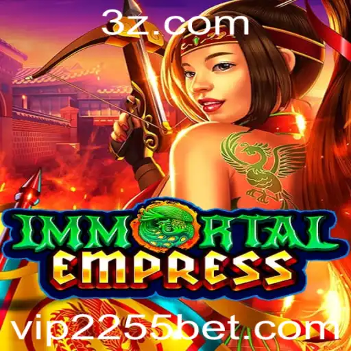 ImmortalEmpress: Descubra as Regras e Estratégias do Jogo VIP 2255bet